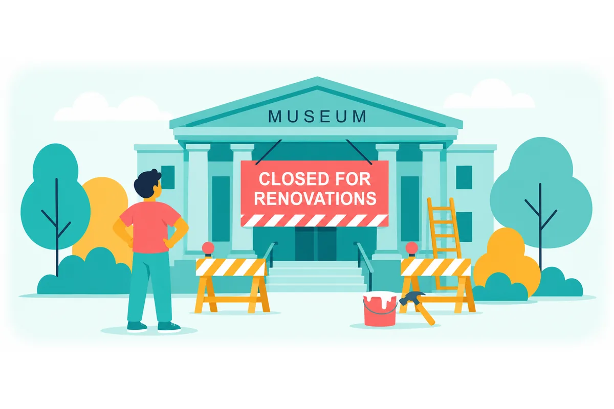 The museum was closed because of renovations.